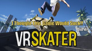 I Almost Missed Out on VR Skater| My Thoughts Plus New DLC