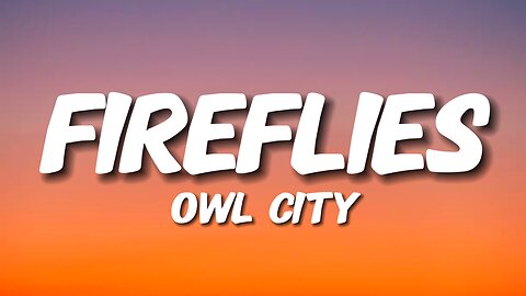 Owl City - Fireflies (Lyrics)