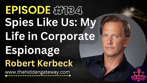 THG Episode 134 | Spies Like Us: My Life in Corporate Espionage with Robert Kerbeck