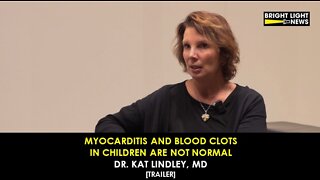 [TRAILER] Myocarditis and Blood Clots in Children Are Not Normal -Dr. Kat Lindley, MD