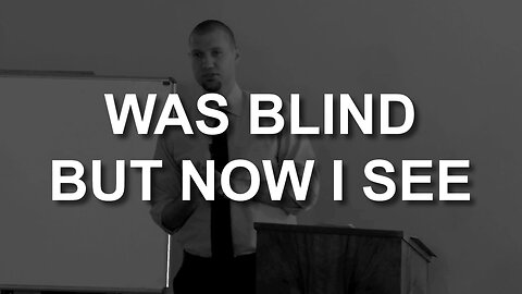 Was Blind But Now I See (Luke 18:35-43)