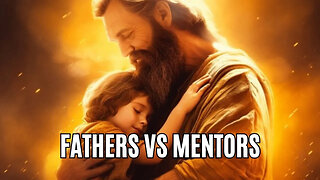 Fathers Vs Mentors | Understanding the difference