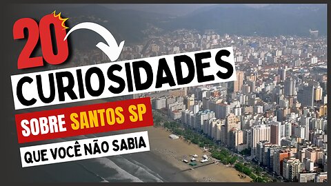 20 Curiosidades sobre Santos SP