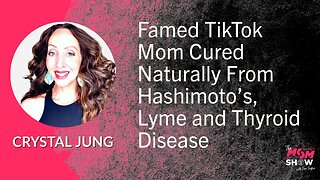 Ep. 543 - Famed TikTok Mom Cured Naturally From Hashimoto’s, Lyme and Thyroid Disease - Crystal Jung