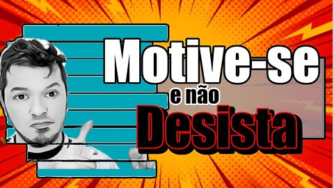 Não Desista de seus sonhos, Motive-se e Escreva sua própria história