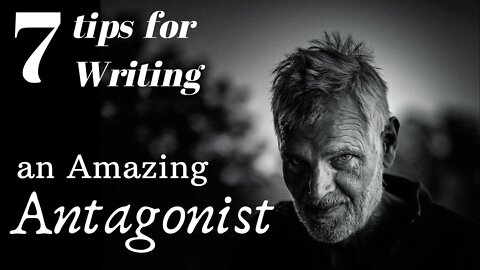 7 Tips for Writing an Amazing Antagonist - Writing Today with Matthew Dewey