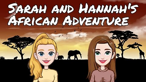 Kids learning videos. Sarah and Hannah go to Africa.