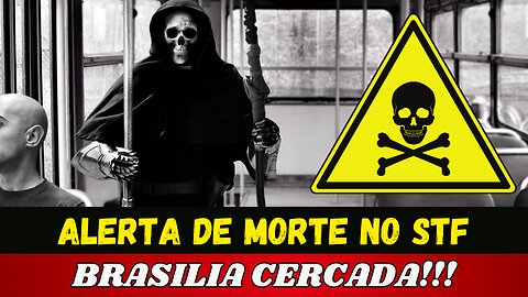 BRASILIA CERCADA!!! ALERTA DE MORTE NO STF!!!