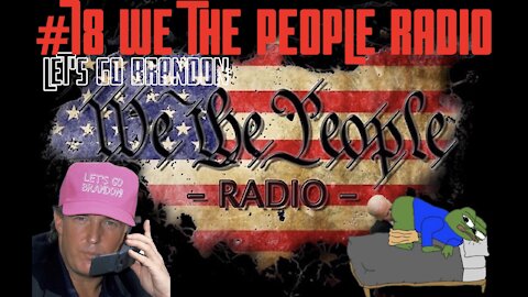 #78 We The People Radio - Let's Go Brandon