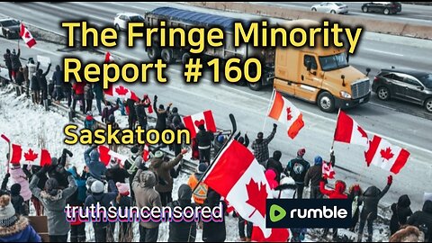 The Fringe Minority Report #160 National Citizens Inquiry Saskatoon