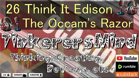 26 - Think It Edison - The Occam's Razor - by TinkerersMind.