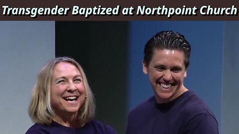 Andy Stanley's church baptizes openly "transgender man"