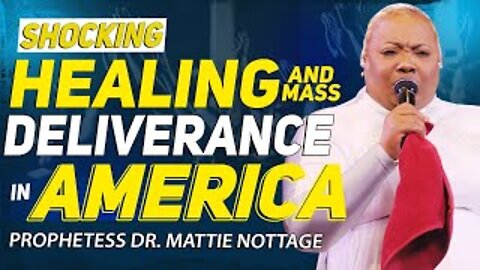 SHOCKING HEALING & MASS DELIVERANCE IN AMERICA | PROPHETESS DR. MATTIE NOTTAGE