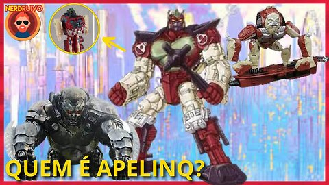 CONHEÇAM! O PERSONAGEM APELINQ E SUAS VERSÕES NO UNIVERSO TRANSFORMERS