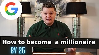 How To Become A Millionaire By 25 - Google Search