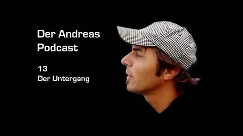 Der Andreas Podcast Der Untergang