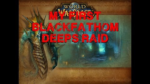 My First Blackfathom Deeps Raid