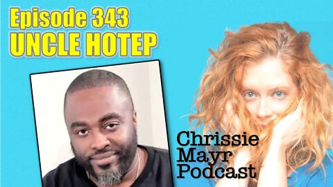 CMP 343 - Uncle Hotep - Hoteps Been Told You, Hotep Jesus, Being a Father