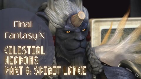 FFX Celestial Weapons Part 6: Spirit Lance (Kimahri) | Final Fantasy X | Tutorial Walkthrough