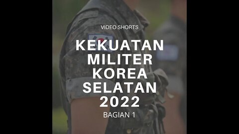 Infografis Kekuatan Militer Korea Selatan Tahun 2022 Bagian 1