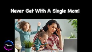 Never Get With A Single Mom! 2:26