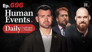 HUMAN EVENTS WITH JACK POSOBIEC EP. 696