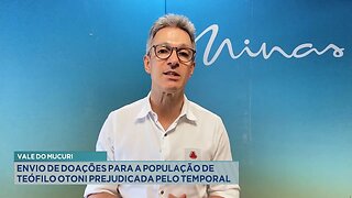 Vale do Mucuri: Envio de doações para população de Teófilo Otoni prejudicada pelo temporal.