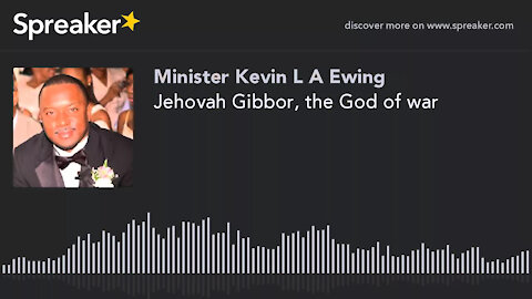 Jehovah Gibbor, the God of war (made with Spreaker)