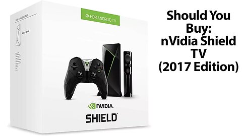 Should You Buy: nVidia Shield Android TV Streaming Box (2017 Edition) A RoXolid Review