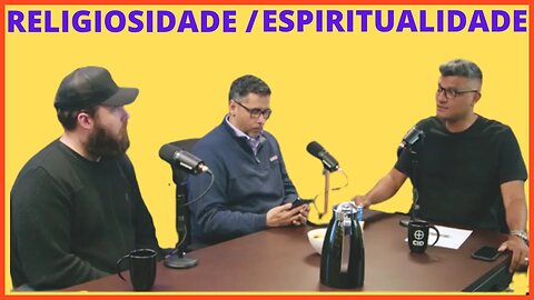 RELIGIOSIDADE X ESPIRITUALIDADE COM Thiago Nigro, Flávio Augusto e Tiago Brunet.