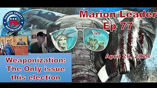 Marion Leader Ep 77 Weaponized legal system – The only issue