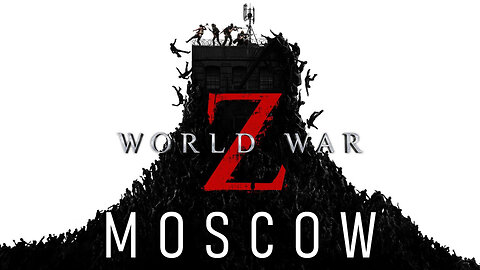 MOSCOW 3 of 4 | World War Z Aftermath