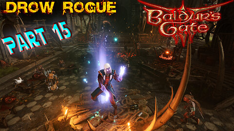 Baldur's Gate 3 - Blind Playthrough - Drow Rogue - Part 15 ( Commentary )