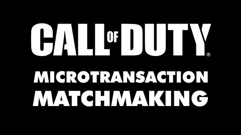 Call of Duty | Microtransaction Matchmaking (Sadly, not a joke)