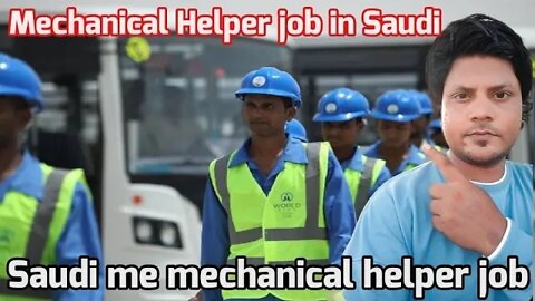 Saudi me mechanical helper job | mechanical helper jobs in Saudi | gulf Vacancy