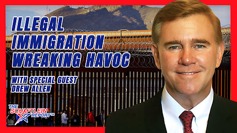 Illegal Immigration Wreaking Havoc | The Schaftlein Report Ep. 32