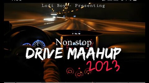 Non stop drive Mashup 2023 Lofi Music