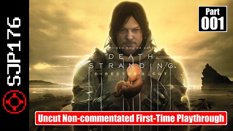 Death Stranding: Director's Cut—Part 001—Uncut Non-commentated First-Time Playthrough