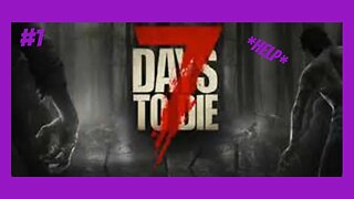 7 Days To Die (Part 1) (W/serbeastalot) | I'm Lost