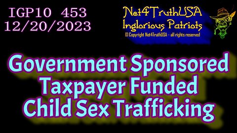 IGP10 453 - Govt Sponsored Taxpayer Funded Child Sex Trafficking