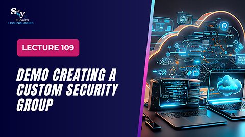 109. DEMO Creating a Custom Security Group | Skyhighes | Cloud Computing