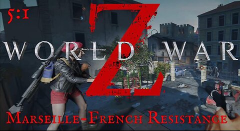 Hwy929: World War Z | Episode 5 - Marseille | Chapter 1 - French Resistance