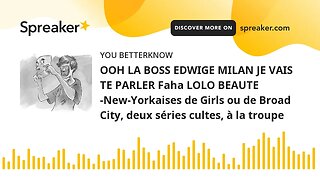 OOH LA BOSS EDWIGE MILAN JE VAIS TE PARLER Faha LOLO BEAUTE -New-Yorkaises de Girls ou de Broad City