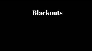 Blackouts⚠️⚠️⚠️