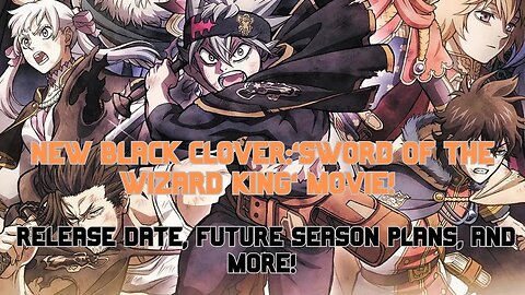 Black Clover 'Sword of the Wizard King' - Release Date, Future Season Plans and More!