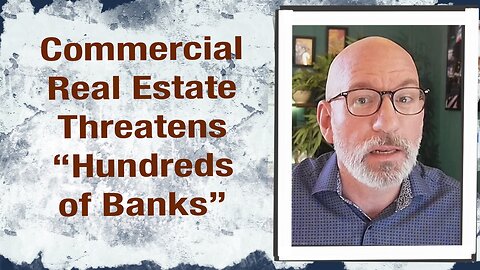 Commercial Real Estate threatens “Hundreds of Banks”