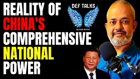Reality of Chinas Comprehensive National Power I Aadi # 4