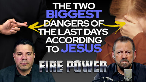 🔥 Fire Power! 🔥 • "The Two Biggest Dangers of the Last Days According to Jesus"