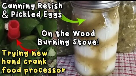 Canning Relish and Pickled Eggs on the Wood Burning Stove - Ann's Tiny Life and Homestead