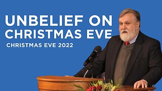 Unbelief on Christmas Eve (Homily) - Christmas Eve 2022 | Douglas Wilson